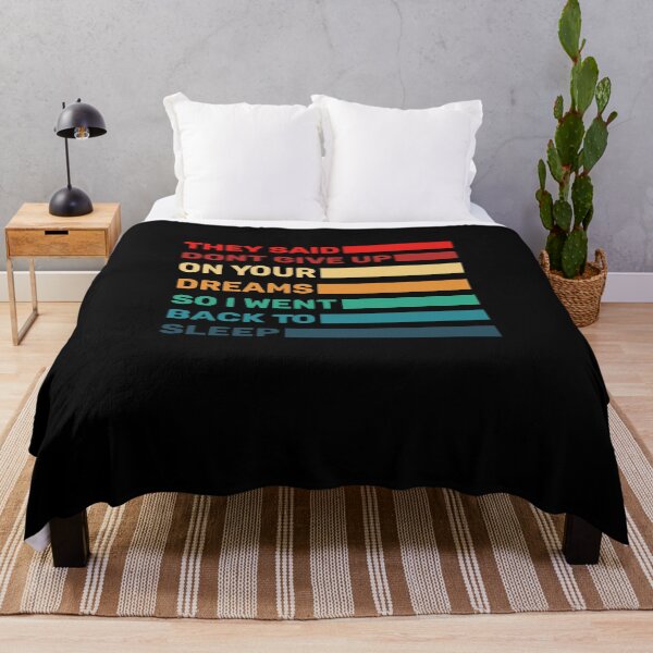 Item preview, They Said Dont Give Up On Your Dreams So I Went Back To Sleep designed and sold by teesBYAlioui.