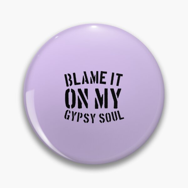 Item preview, Blame it on my Gypsy Soul designed and sold by medbouk1.