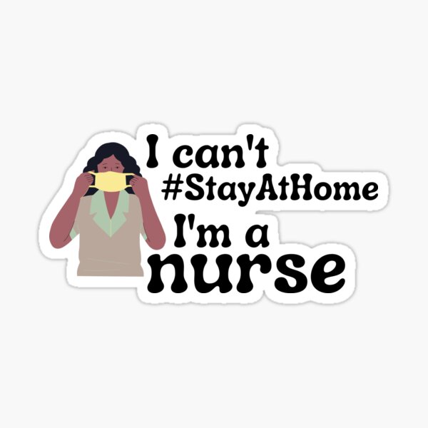 Item preview, I Can't Stay At Home, I'm A Nurse designed and sold by paoloballadares.
