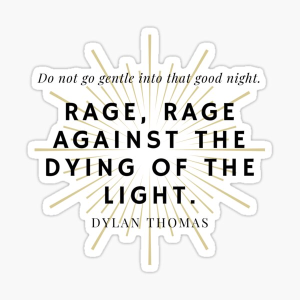 Item preview, Dylan Thomas Poem "Do not go gentle" Quote designed and sold by DoctorKepler.