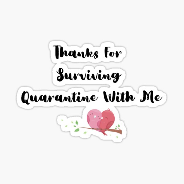 Thanks For Surviving Quarantine With Me Sticker