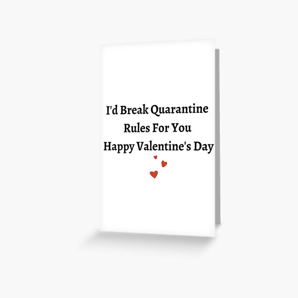 I'd Break Quarantine Rules For You Greeting Card