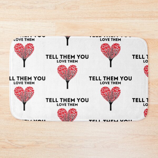 Item preview, Tell Them You Love Them designed and sold by WorldPrintTees.