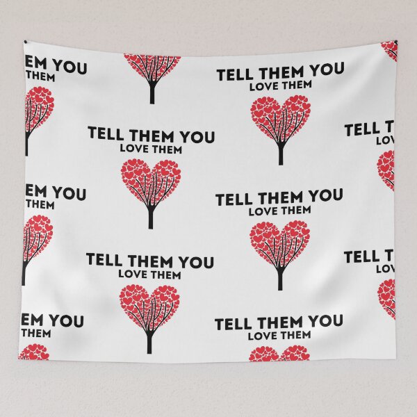 Item preview, Tell Them You Love Them designed and sold by WorldPrintTees.