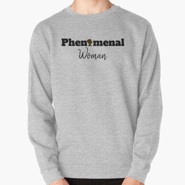 phenomenal woman ambitious sweatshirt