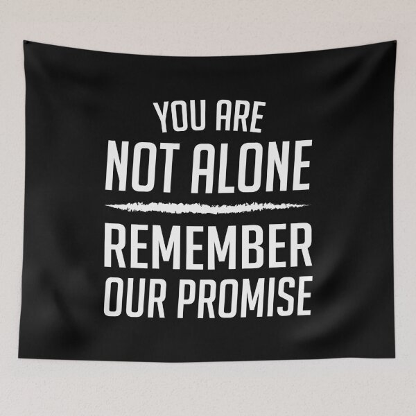 Item preview, You Are Not Alone! Remember Our Promise (White) designed and sold by FilipeFerreira.
