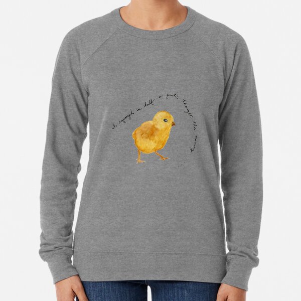 Baby Chick Watercolor Painting: "I squeezed in half a poetic thought this morning" by Meia Geddes Lightweight Sweatshirt