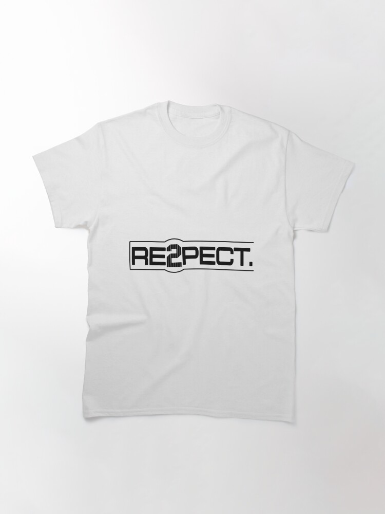 Re2pect Classic T-Shirtundefined by DkRdesigner