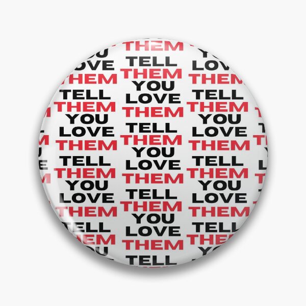 Item preview, Tell Them You Love Them designed and sold by WorldPrintTees.
