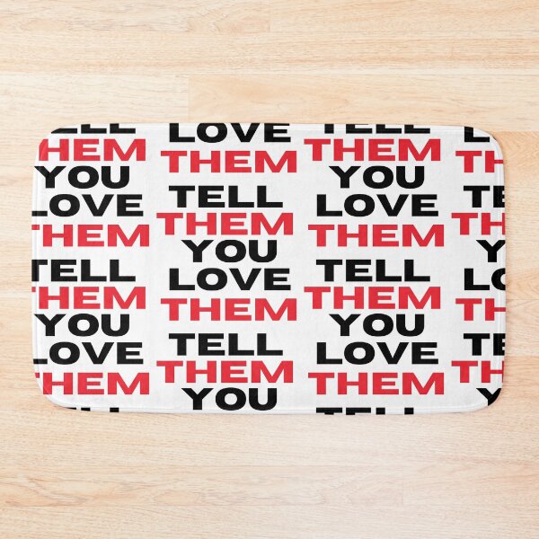 Item preview, Tell Them You Love Them designed and sold by WorldPrintTees.