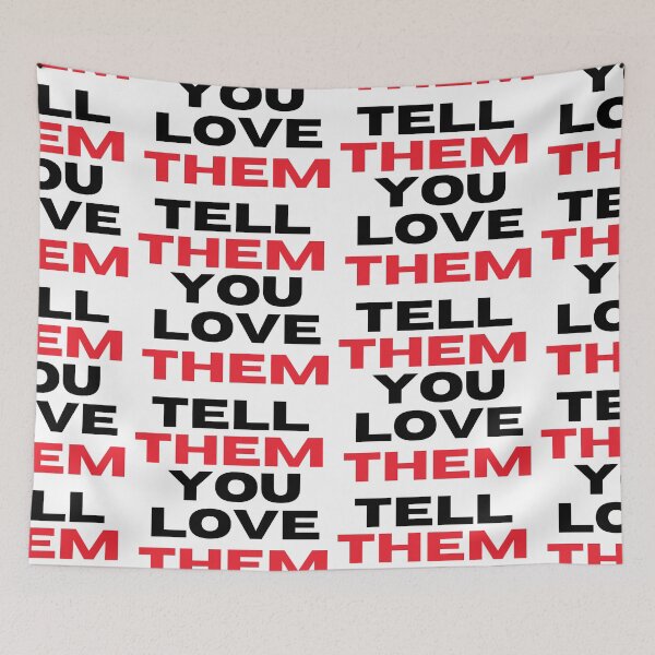 Item preview, Tell Them You Love Them designed and sold by WorldPrintTees.