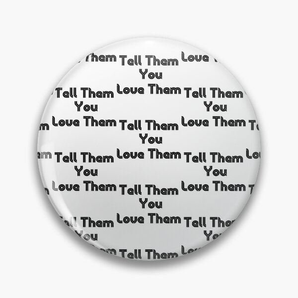 Item preview,  Tell Them You Love Them designed and sold by WorldPrintTees.