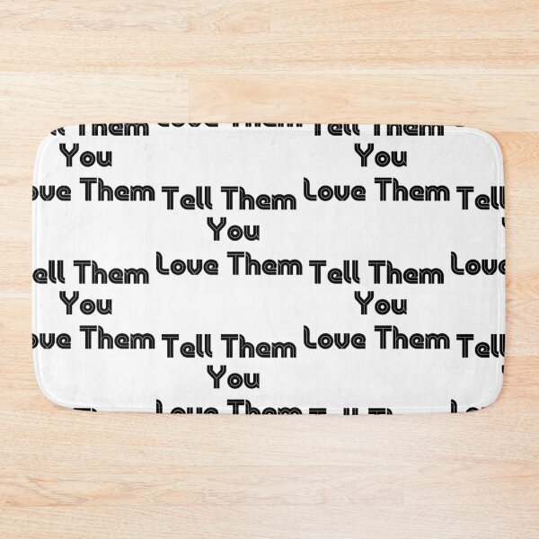 Item preview,  Tell Them You Love Them designed and sold by WorldPrintTees.