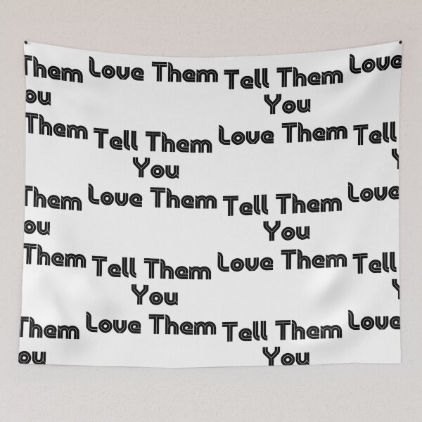 Item preview,  Tell Them You Love Them designed and sold by WorldPrintTees.