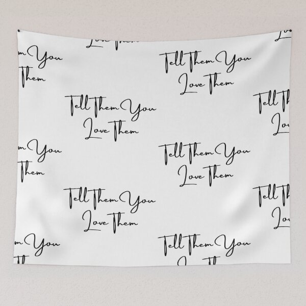 Item preview, Tell Them You Love Them designed and sold by WorldPrintTees.