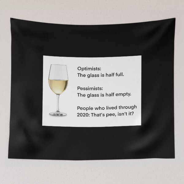 Item preview, Optimist glass half full, pessimists glass half empty, people who lived through 2020 that’s pee isn’t it designed and sold by The Snarky  Psychologist.
