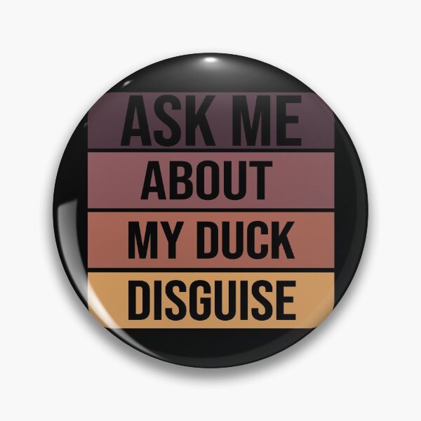 Item preview, Ask Me About My Duck Disguise designed and sold by Chichmano.