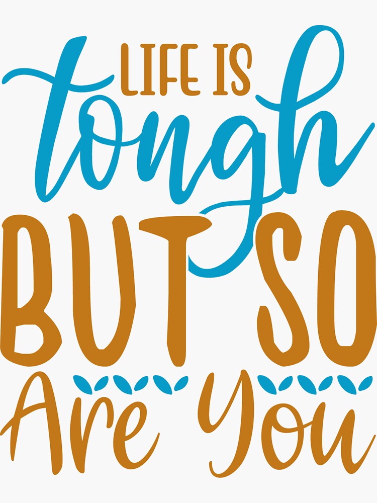 Inspirational Stickers Life is Tough but so Are You Vinyl Decal Quotes 
