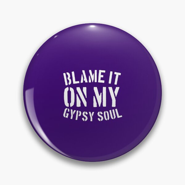Item preview, Blame it on my Gypsy Soul funny designed and sold by medbouk1.