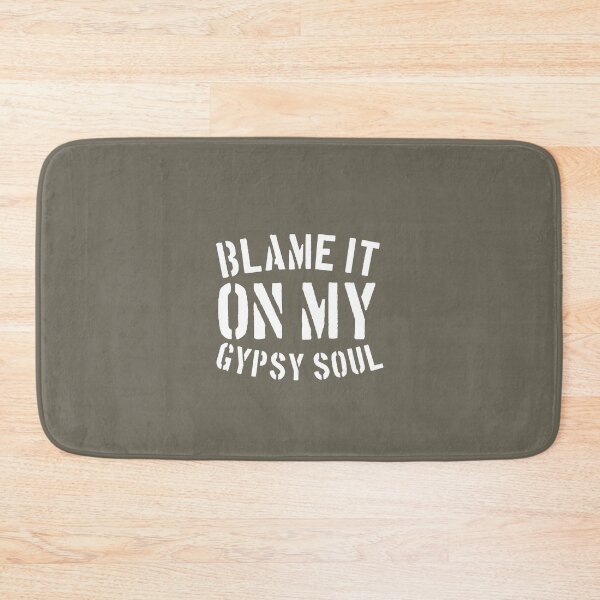 Item preview, Blame it on my Gypsy Soul funny designed and sold by medbouk1.