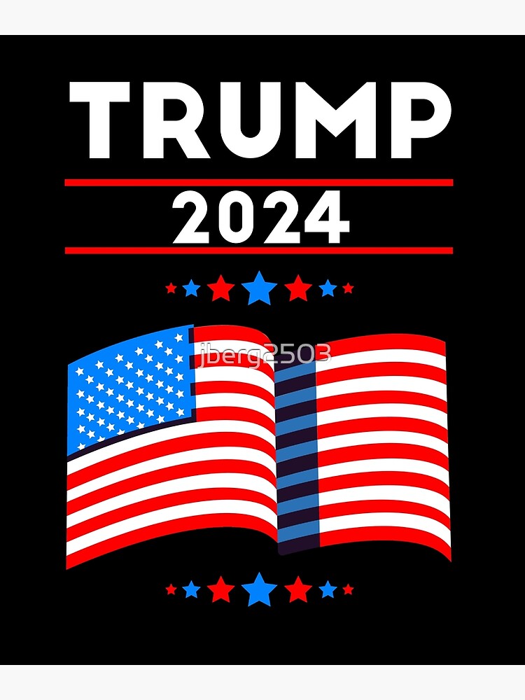 "TRUMP 2024 American Flag" Poster by jberg2503 Redbubble