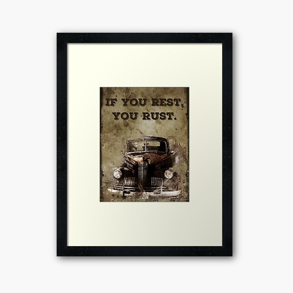 If you rest, you rust Framed Art Print