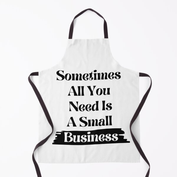 Item preview, Sometimes All You Nedd Is A Small Business designed and sold by salystore.