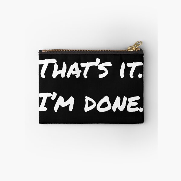 Item preview, That's it. I'm done. One of those days designed and sold by Thought2reality.