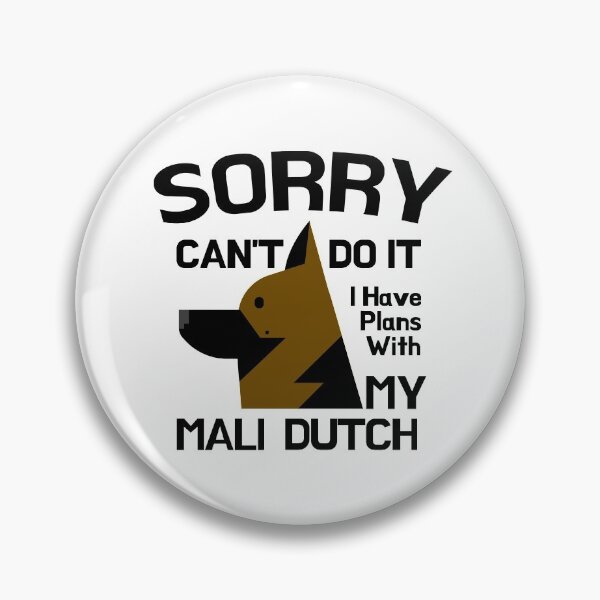 Item preview, Sorry Can't Do It I Have Plans With My Mali Dutch Funny designed and sold by Guarddogdrive.
