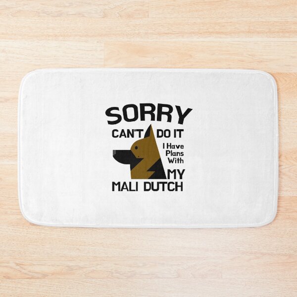 Item preview, Sorry Can't Do It I Have Plans With My Mali Dutch Funny designed and sold by Guarddogdrive.