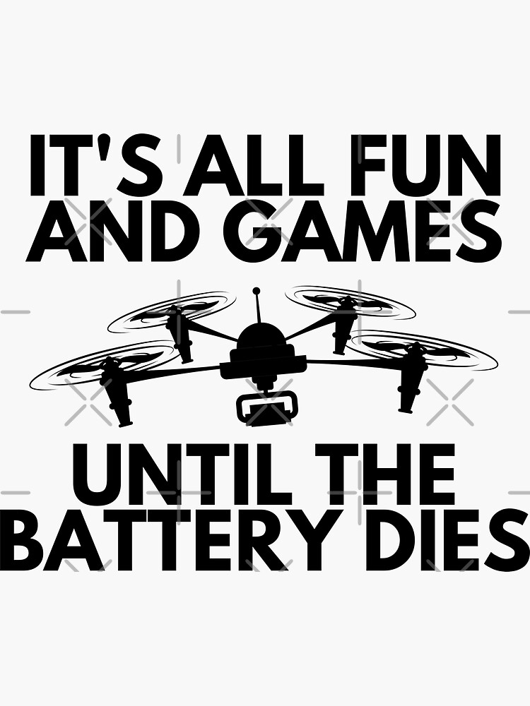 All Fun And Games Until The Battery Dies Funny Drone T-Shirt All Fun And Games Until The Battery Dies Funny Drone T-Shirt