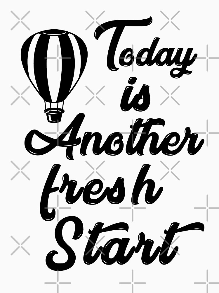 today is another fresh start shirt