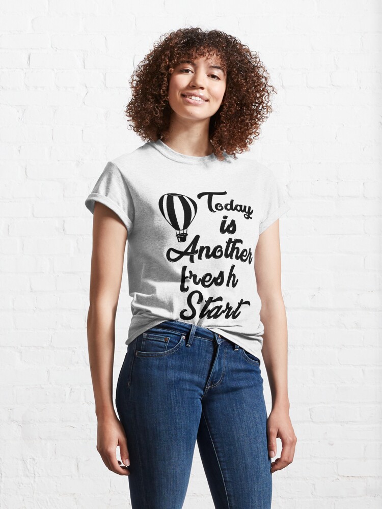 today is another fresh start shirt