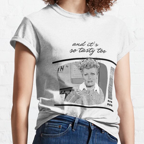 and so tasty too Classic T-Shirt