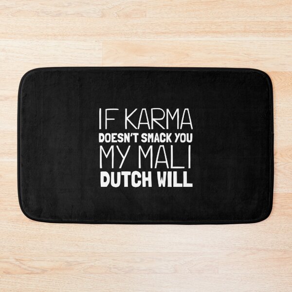 Item preview, If Karma Doesn't Smack You My Mali Dutch Will Funny designed and sold by Guarddogdrive.