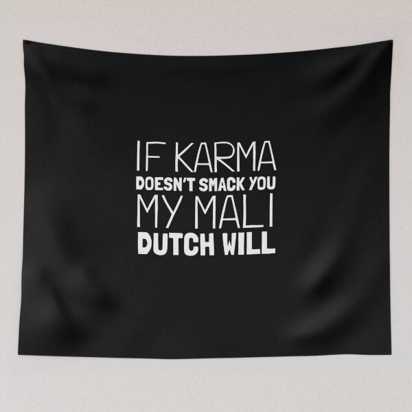 Item preview, If Karma Doesn't Smack You My Mali Dutch Will Funny designed and sold by Guarddogdrive.