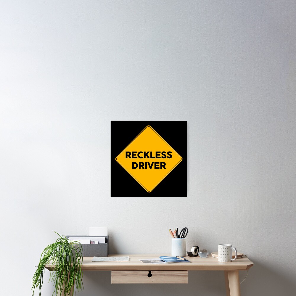 Reckless Driver Yellow Road Sign Poster For Sale By Friendslist