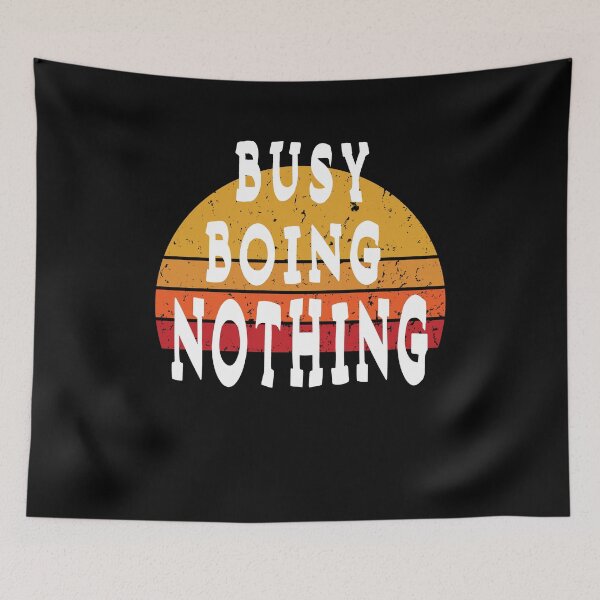 Item preview,   Busy Doing Nothing, Funny  designed and sold by Bachirdz.