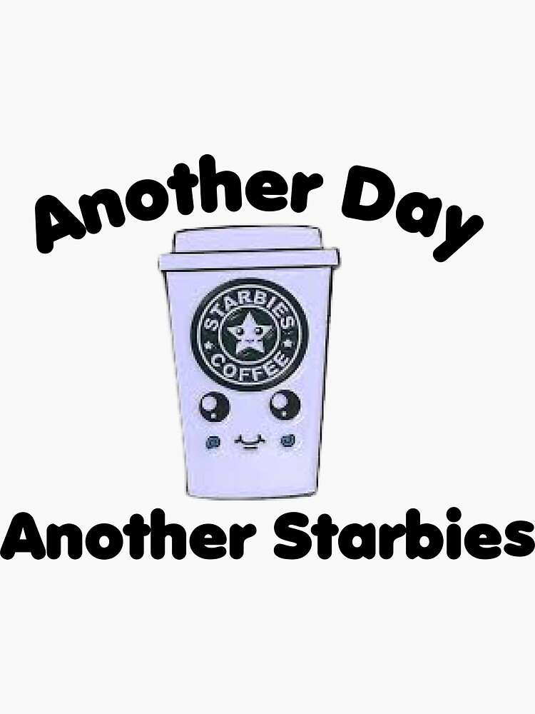 Another Day Another Starbies Starbucks Cup With Cups 