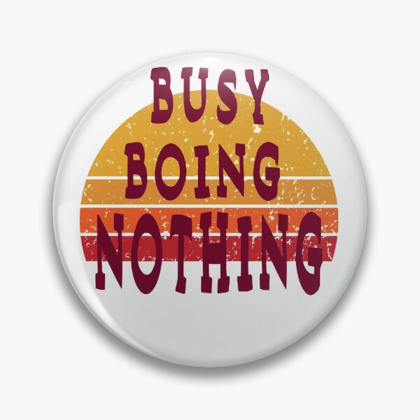 Item preview,   Busy Doing Nothing, Funny  designed and sold by Bachirdz.