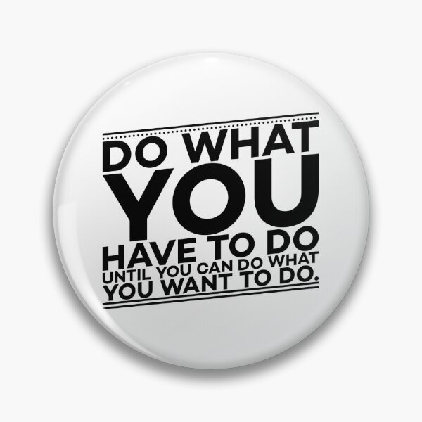 Item preview, Do what you have to do  designed and sold by Leefs.