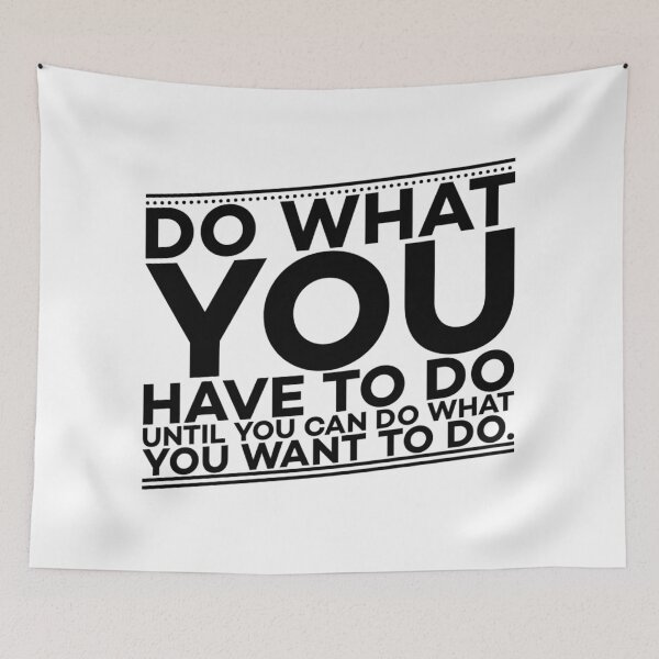 Item preview, Do what you have to do  designed and sold by Leefs.