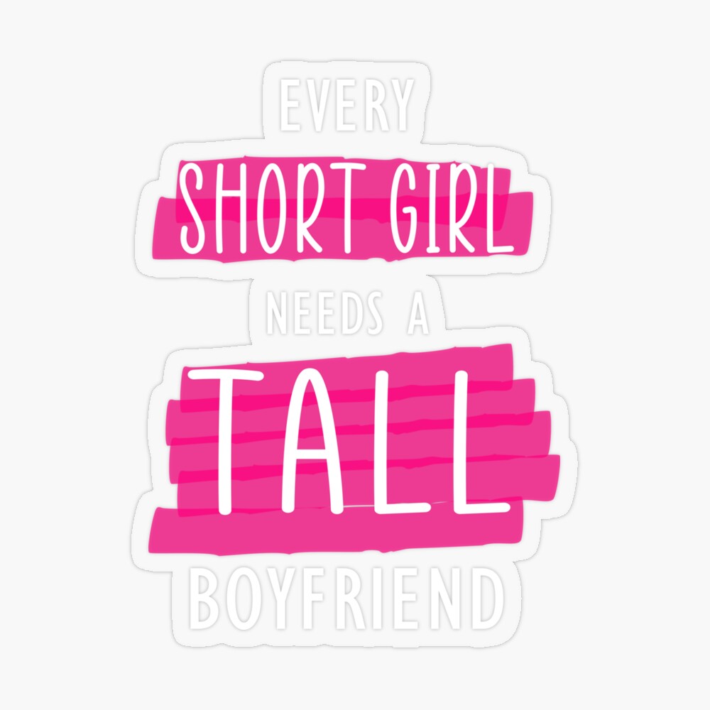 Every short Girl Needs A Tall Boyfriend 