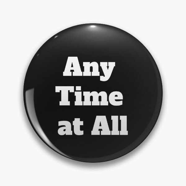 Item preview, Any Time at All designed and sold by QuotesDogma.