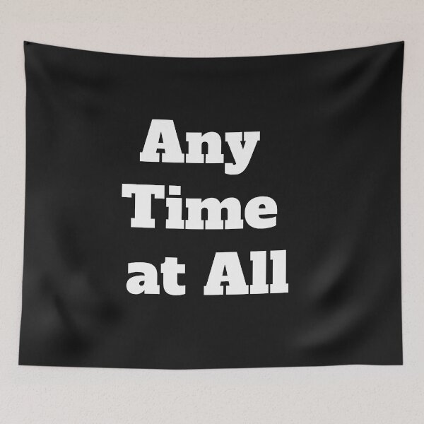 Item preview, Any Time at All designed and sold by QuotesDogma.