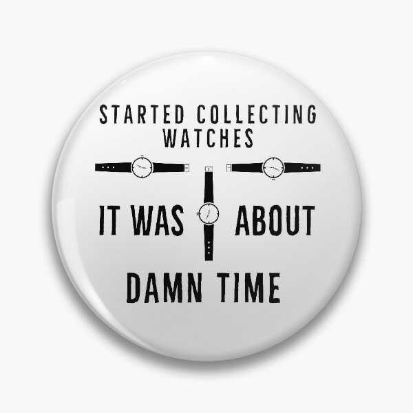 Item preview, Started Collecting Watches, Its About Time designed and sold by DanLopesMerch.
