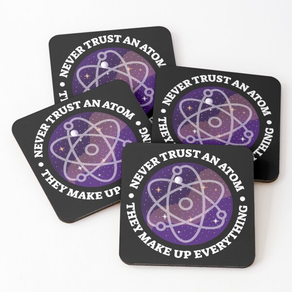 Item preview, Never Trust An Atom They Make Up Everything designed and sold by Scottees.