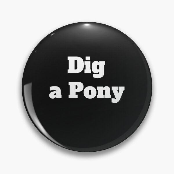 Item preview, Dig a Pony designed and sold by QuotesDogma.