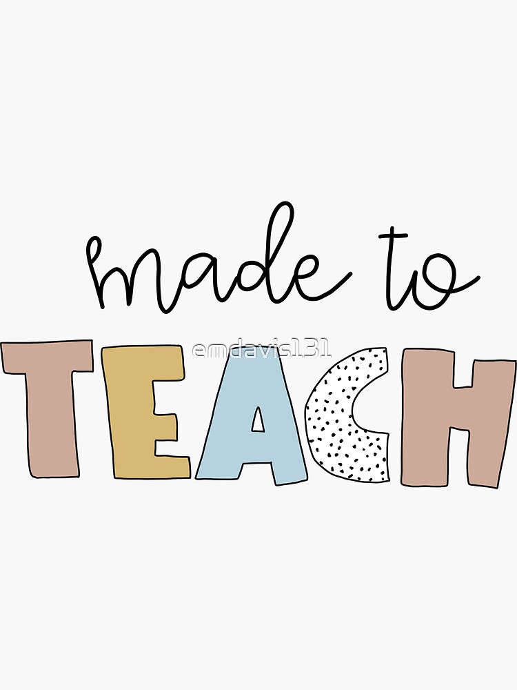 Made to teach  Sticker for Sale by Jeandabean
