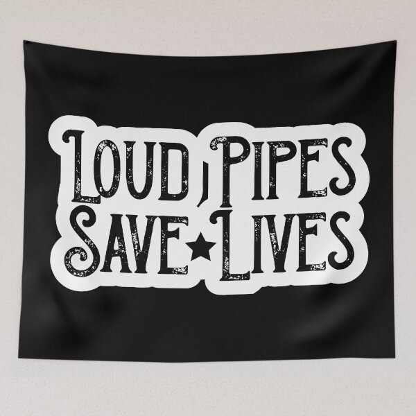 Item preview, Loud pipes save lives. designed and sold by enriquepma.